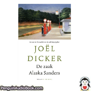 Luisterboek De zaak Alaska Sanders Joël Dicker downloaden luister podcast online boek