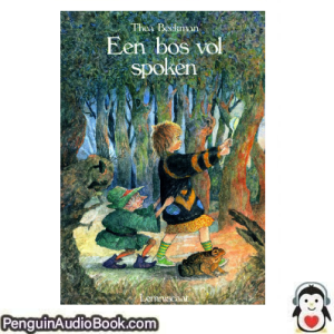 Luisterboek Een bos vol spoken Thea Beckman downloaden luister podcast online boek