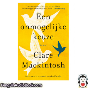 Luisterboek Een onmogelijke keuze Clare Mackintosh downloaden luister podcast online boek