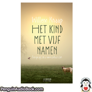 Luisterboek Het kind met vijf namen Willem Knaap downloaden luister podcast online boek