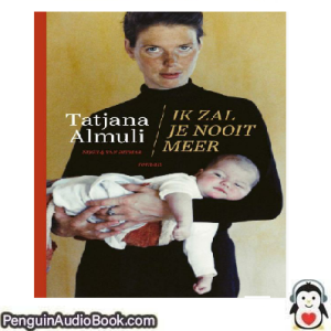Luisterboek Ik zal je nooit meer Tatjana Almuli downloaden luister podcast online boek