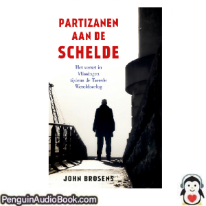 Luisterboek Partizanen aan de Schelde John Brosens downloaden luister podcast online boek