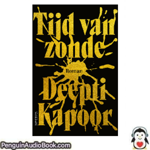 Luisterboek Tijd van zonde Deepti Kapoor downloaden luister podcast online boek