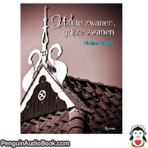 Luisterboek Witte zwanen, grijze zwanen Viviane Gerits downloaden luister podcast online boek
