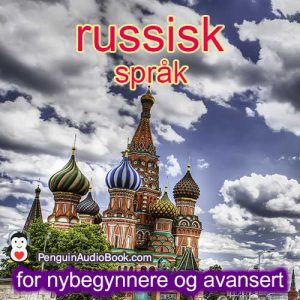 Den ultimate guiden for nybegynnere og russisk språk raskt og enkelt med lydbok, nedlasting, universitet, bok, kurs, PDF, opplæring, ordbok