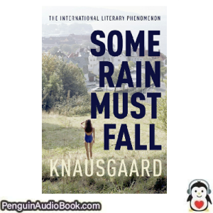 Lydbok Some rain must fall Karl Ove Knausgaard nedlasting lytte podcast på net bok
