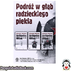 Książka audio Archipelag GUŁag Aleksander Sołżenicyn Ściągnij słuchać podcast książka