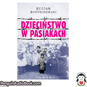 Książka audio Dzieciństwo w pasiakach Bogdan Bartnikowski Ściągnij słuchać podcast książka