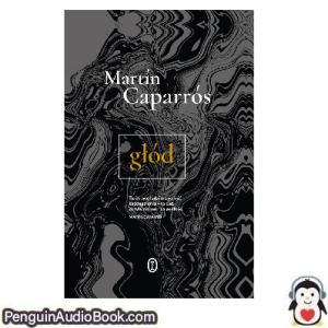 Książka audio Głód Martín Caparrós Ściągnij słuchać podcast książka