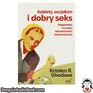 Książka audio Kobiety, socjalizm i dobry seks Kristin Ghodsee Ściągnij słuchać podcast książka