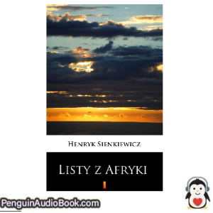 Książka audio Listy z Afryki Henryk Sienkiewicz Ściągnij słuchać podcast książka