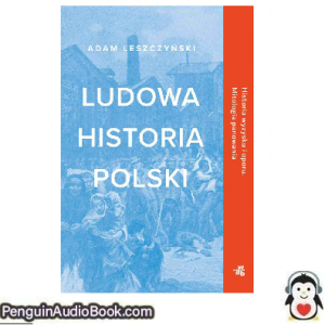 Książka audio Ludowa historia Polski Adam Leszczyński Ściągnij słuchać podcast książka