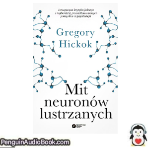 Książka audio Mit neuronów lustrzanych Gregory Hickok Ściągnij słuchać podcast książka