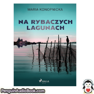Książka audio Na rybaczych lagunach Maria Konopnicka Ściągnij słuchać podcast książka