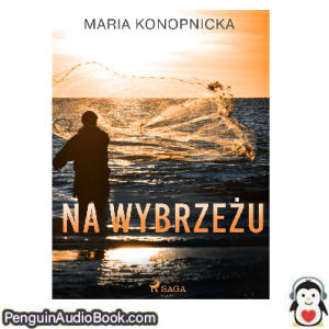 Książka audio Na wybrzeżu Maria Konopnicka Ściągnij słuchać podcast książka