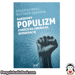 Książka audio Narodowy populizm_ Zamach na liberalną demokrację Matthew Goodwin_ Roger Eatwell Ściągnij słuchać podcast książka