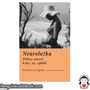 Książka audio Neurolożka Barbara K. Lipska Ściągnij słuchać podcast książka