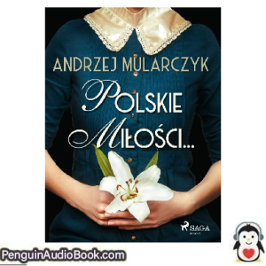 Książka audio Polskie miłości Andrzej Mularczyk Ściągnij słuchać podcast książka