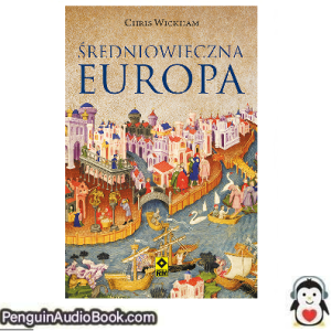 Książka audio Średniowieczna Europaa Chris Wickham Ściągnij słuchać podcast książka