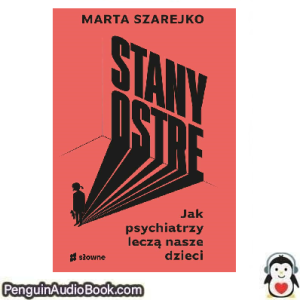 Książka audio Stany ostre Marta Szarejko Ściągnij słuchać podcast książka
