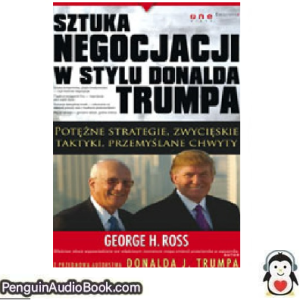 Książka audio Sztuka negocjacji w stylu Donalda Trumpa George_H._Ross Ściągnij słuchać podcast książka