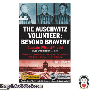 Książka audio The Auschwitz volunteer _ beyond bravery Captain Witold Pilecki Ściągnij słuchać podcast książka