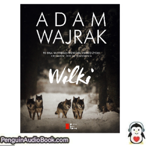 Książka audio Wilki Adam Wajrak Ściągnij słuchać podcast książka