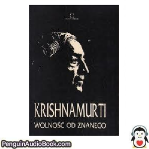 Książka audio Wolność od znanego Jiddu Krishnamurti Ściągnij słuchać podcast książka