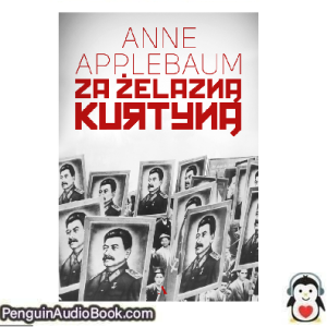 Książka audio Za żelazną kurtyną Anne Applebaum Ściągnij słuchać podcast książka