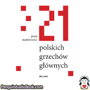 Książka audio 21 Polskich Grzechów Głównych Piotr Stankiewicz Ściągnij słuchać podcast książka