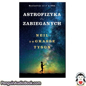 Książka audio Astrofizyka dla zabieganych Neil Degrasse Tyson Ściągnij słuchać podcast książka