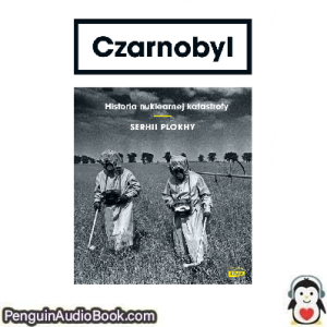 Książka audio Czarnobyl Serhii Plokhy Ściągnij słuchać podcast książka