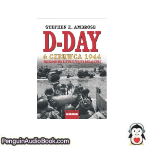 Książka audio D-Day. 6 czerwca 1944 Stephen E. Ambrose Ściągnij słuchać podcast książka