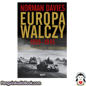 Książka audio Europa walczy 1939-1945 Norman Davies Ściągnij słuchać podcast książka
