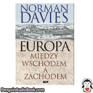 Książka audio Europa. Między Wschodem a Zachodem Norman Davies Ściągnij słuchać podcast książka