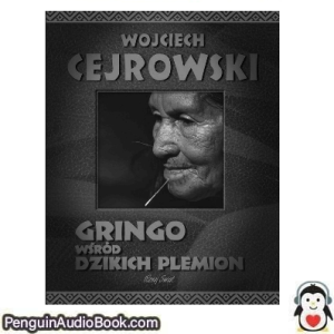 Książka audio Gringo wśród dzikich plemion Wojciech Cejrowski Ściągnij słuchać podcast książka