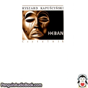 Książka audio Heban Ryszard Kapuściński Ściągnij słuchać podcast książka