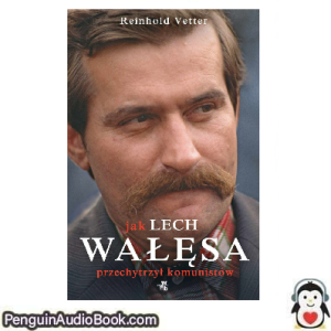 Książka audio Jak Lech Wałęsa przechytrzył komunistów Reinhold Vetter Ściągnij słuchać podcast książka