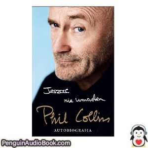 Książka audio Jeszcze nie umarłem Phil Collins Ściągnij słuchać podcast książka