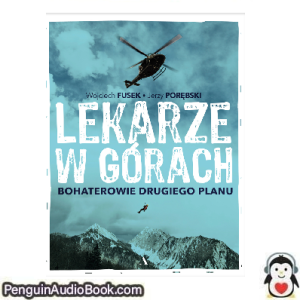 Książka audio Lekarze w górach Wojciech Fusek_ Jerzy Porębski Ściągnij słuchać podcast książka