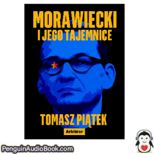 Książka audio Morawiecki i jego tajemnice Tomasz Piatek Ściągnij słuchać podcast książka