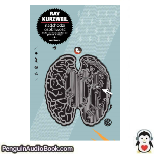 Książka audio Nadchodzi osobliwość Ray Kurzweil Ściągnij słuchać podcast książka