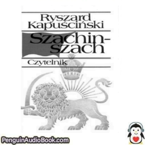 Książka audio Szachinszach Ryszard Kapuściński Ściągnij słuchać podcast książka