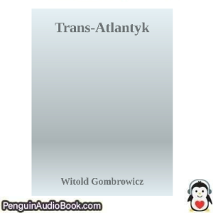 Książka audio Trans-Atlantyk CWitold Gombrowicz Ściągnij słuchać podcast książka