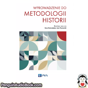 Książka audio Wprowadzenie do metodologii historii Ewa Domańska, Jan Pomorski Ściągnij słuchać podcast książka