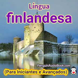 O guia definitivo para iniciantes e para aprender finlandês de forma rápida e fácil com o download do audiolivro do curso de livro universitário