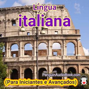 O melhor guia para iniciantes e para aprender italiano de forma rápida e fácil com o download do audiolivro do curso de livro universitário