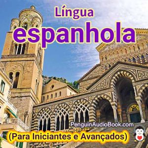 O guia definitivo para iniciantes e para aprender espanhol de forma rápida e fácil com o download do audiolivro do curso de livro universitário