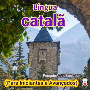 O guia definitivo para iniciantes e para aprender catalão de forma rápida e fácil com o download do audiolivro do curso universitário