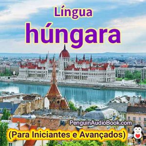 O guia definitivo para iniciantes e para aprender húngaro de maneira rápida e fácil com o download do audiolivro do curso universitário de livros